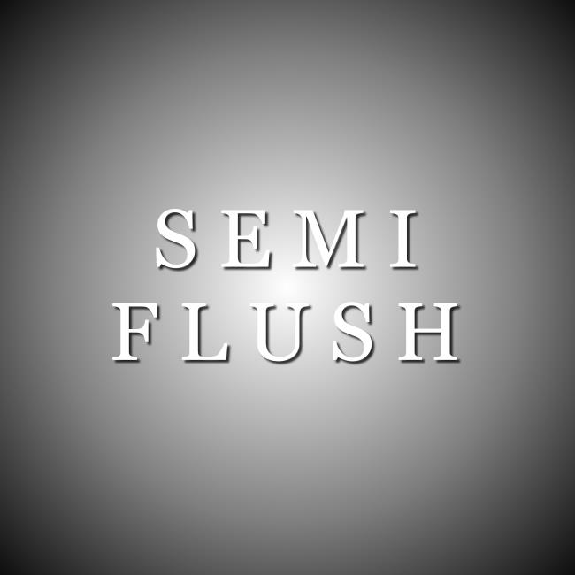 SEMI-FLUSH